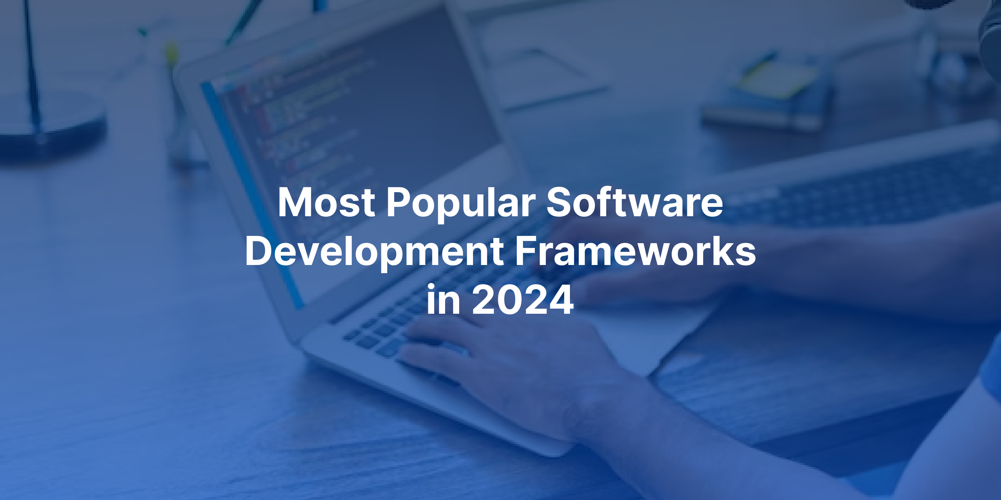 Banner image for a blog on popular software development frameworks